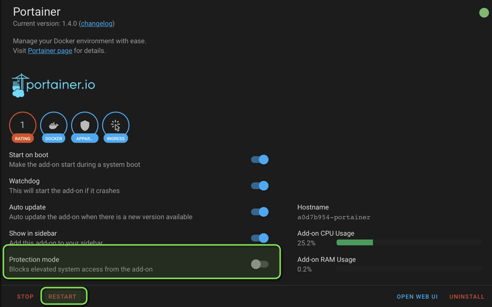 Portainer 
1.410 (change!Q9) 
Manage Four Docket with ease, 
details 
portainer.io 
oeoo 
Stut 
Make the addon start dwinga system boot 
This win starl the if it cashes 
Auto update the addon when there is a new versicm avadable 
ion mod e 
glcrcks elevated svslem access from the add-on 
Hostna me 
Addon CPU usage 
Add•on RAM usage 
OPEN ul 